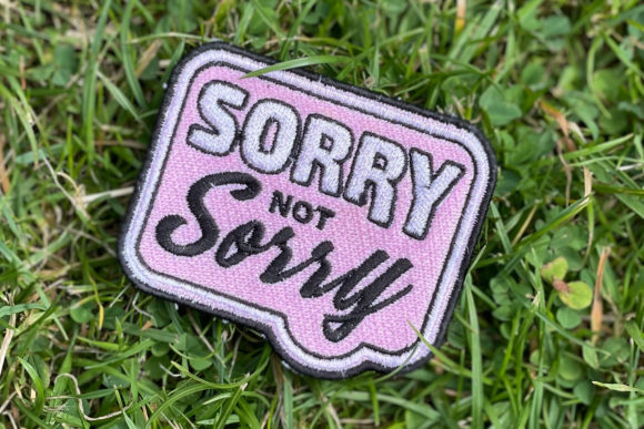 Sorry Not Sorry Patch: A Designer's Review